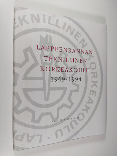 Karl-Erik Michelsen : Lappeenrannan teknillinen korkeakoulu 1969-1994