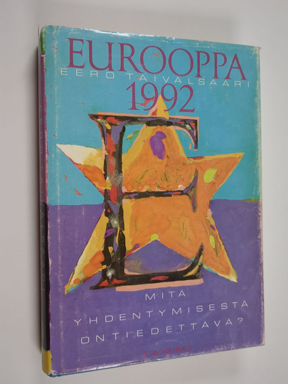 Eero Taivalsaari : Eurooppa 1992 : mitä yhdentymisestä on tiedettävä