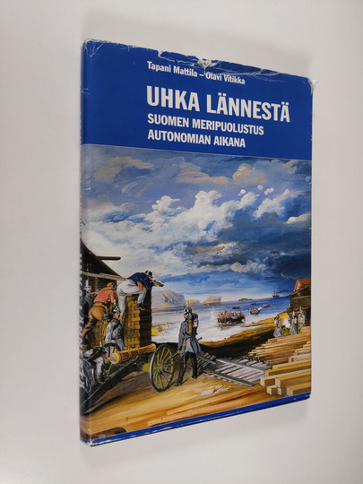 Tapani Mattila : Uhka lännestä : Suomen meripuolustus autonomian aikana
