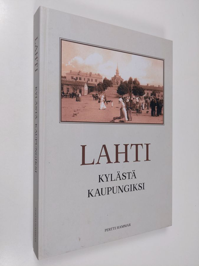 Lahti : Kylästä kaupungiksi