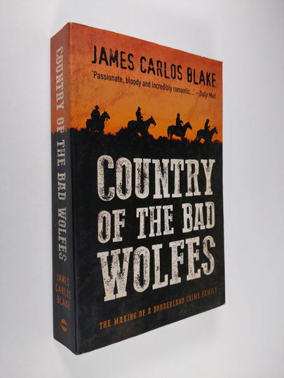 James Carlos Blake : Country of the Bad Wolfes