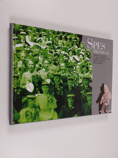 Ari Vuorio : Spes Heinolae : sata vuotta lukio-opetusta Heinolassa 1905-2005
