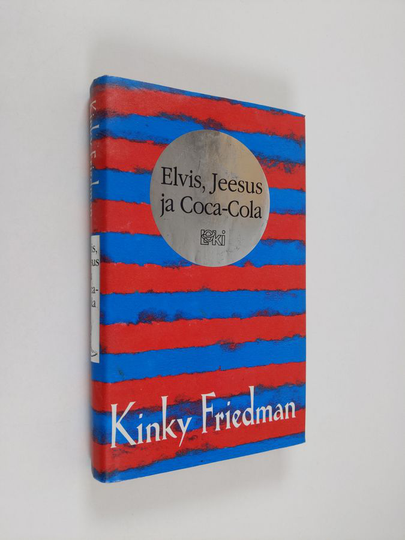Kinky Friedman : Elvis, Jeesus ja Coca-Cola
