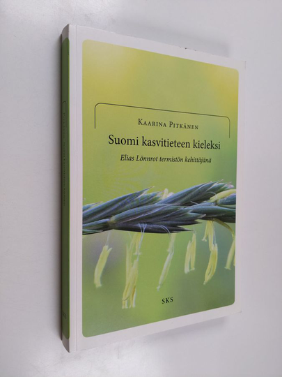 Kaarina Pitkänen : Suomi kasvitieteen kieleksi : Elias Lönnrot termistön kehittäjänä