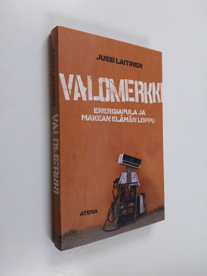Jussi Laitinen : Valomerkki : energiapula ja makean elämän loppu