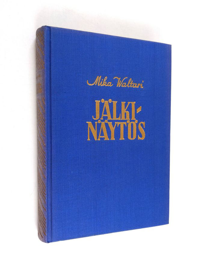 Mika Waltari : Jälkinäytös : jatko romaaniin "Vieras mies tuli taloon"