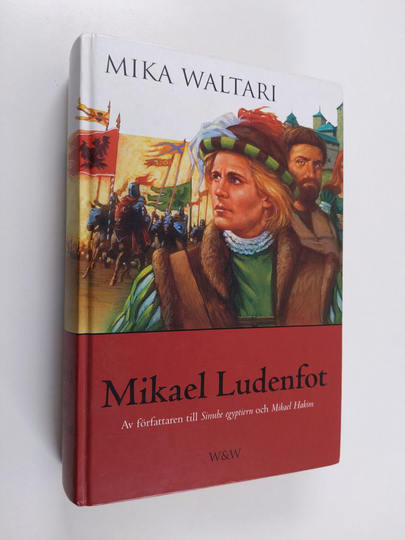 Mika Waltari : Mikael Ludenfot : hans ungdoms öden och äventyr i många länder intill år 1527, sanningsenligt framställda av honom själv i tio böcker
