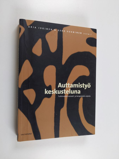 Arja ym. Jokinen : Auttamistyö keskusteluna : tutkimuksia sosiaali- ja terapiatyön arjesta