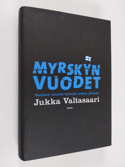 Jukka Valtasaari : Myrskyn vuodet : Suomen suunta kylmän sodan jälkeen