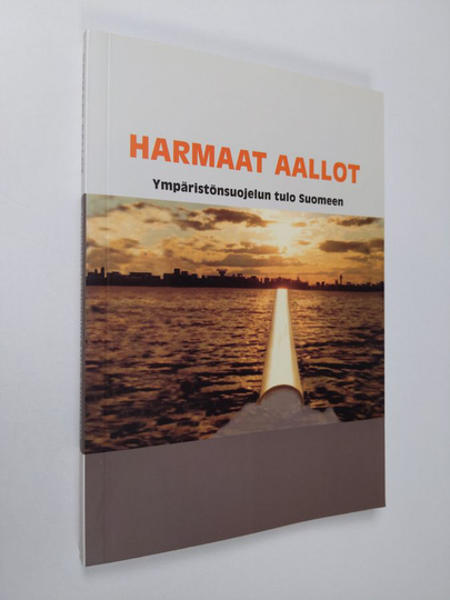 Harmaat aallot : ympäristönsuojelun tulo Suomeen