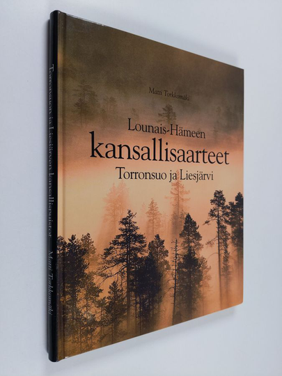 Matti Torkkomäki : Lounais-Hämeen kansallisaarteet : Torronsuo ja Liesjärvi
