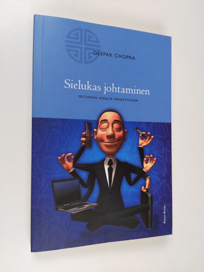 Deepak Chopra : Sielukas johtaminen : seitsemän askelta menestykseen