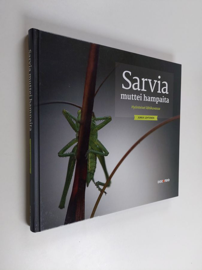 Jukka Lehtonen : Sarvia muttei hampaita : hyönteiset lähikuvassa - Hyönteiset lähikuvassa