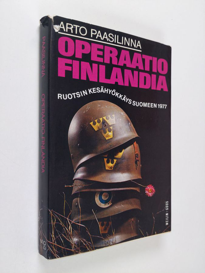 Arto Paasilinna : Operaatio Finlandia : Ruotsin kesähyökkäys Suomeen 1977