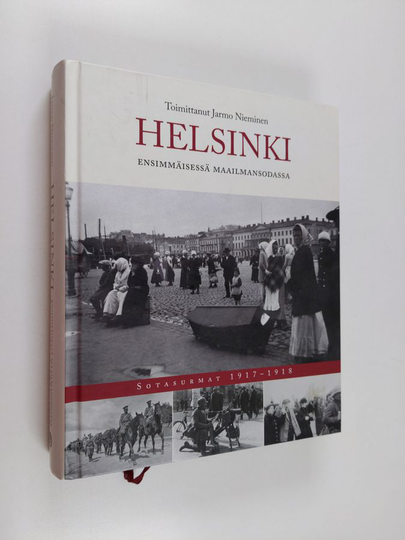 Jarmo Nieminen : Helsinki ensimmäisessä maailmansodassa : sotasurmat 1917-1918