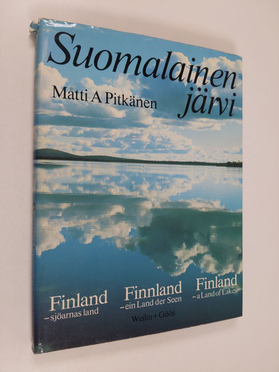 Matti A. Pitkänen : Suomalainen järvi = Finland - sjöarnas land = Finland - a land of lakes = Finnland - ein land der seen