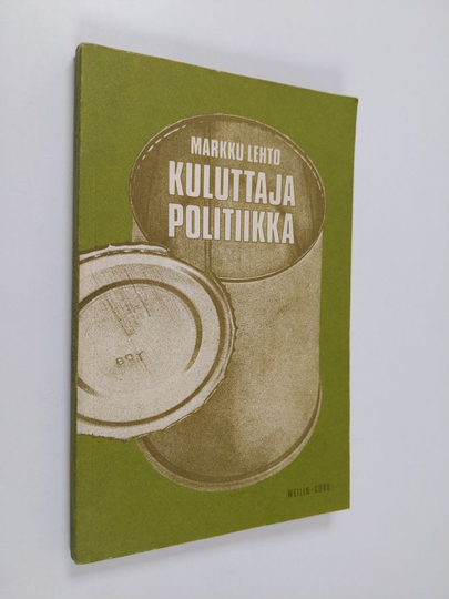 Markku Lehto : Kuluttajapolitiikka : mitä se on ja mihin se pyrkii