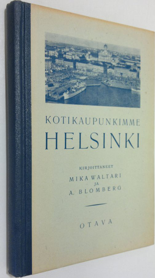 Mika Waltari : Kotikaupunkimme Helsinki