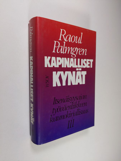 Raoul Palmgren : Kapinalliset kynät :; itsenäisyysajan työväenliikkeen kaunokirjallisuus, 3 - Rauhan ja edistyksen optimismista kylmään sotaan ...