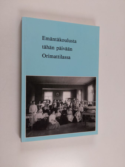 Alli Hosiaisluoma-Karppinen : Emäntäkoulusta tähän päivään Orimattilassa : Orimattilan emäntäkoulu 1893-1919, Orimattilan kotitalousopisto 1920-1988,