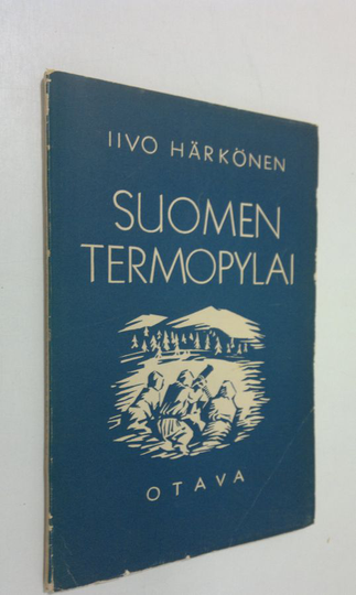 Iivo Härkönen : Suomen Termopylai : runoja Karjalan vartiolla