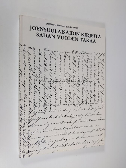 Eveliina Olsoni : Joensuulaisäidin kirjeitä sadan vuoden takaa : Eveliina Olsonin kirjeitä pojilleen vv 1873-1876