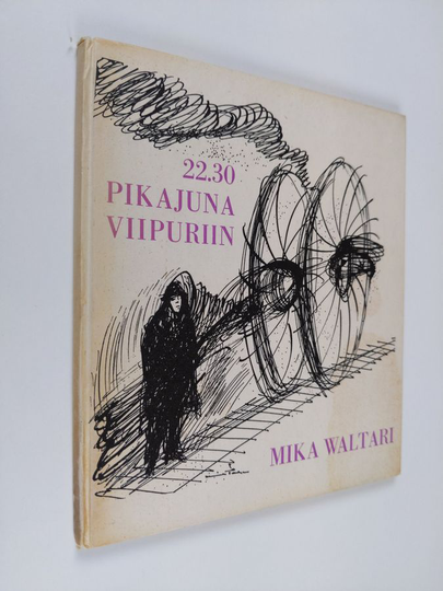 Mika Waltari : 22.30-pikajuna Viipuriin : Mika Waltarin nuoruuslyriikkaa