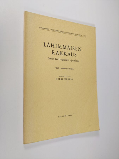 Helge Ukkola : Lähimmäisenrakkaus Søren Kierkegaardin ajattelussa