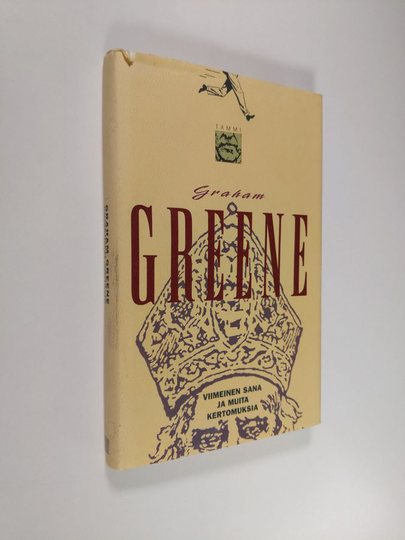 Graham Greene : Viimeinen sana ja muita kertomuksia