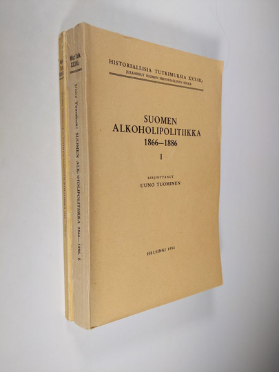 Uuno Tuominen : Suomen alkoholipolitiikka 1866-1886 1-2
