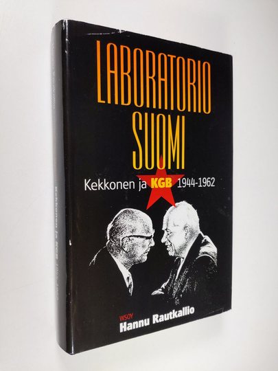 Hannu Rautkallio : Laboratorio Suomi : Kekkonen ja KGB 1944-62