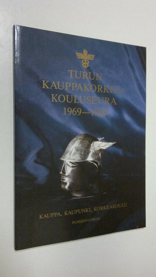 Marja Kallio (toim.) : Turun kauppakorkeakouluseura 1969-1989 : kauppa, kaupunki, korkeakoulu : puheenvuoroja