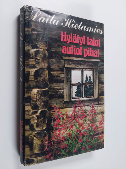 Laila Hietamies : Hylätyt talot, autiot pihat