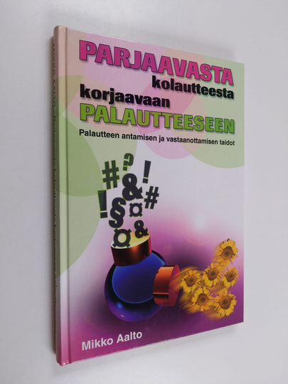 Mikko Aalto : Parjaavasta kolautteesta korjaavaan palautteeseen