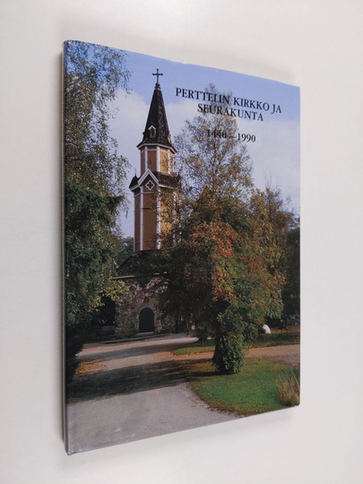Aimo Ahti : Perttelin kirkko ja seurakunta 1440-1990
