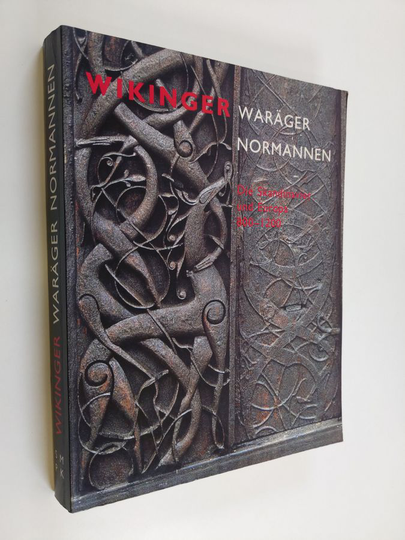 Wikinger, Waräger, Normannen : die Skandinavier und Europa 800-1200