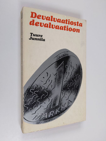 Tuure Junnila : Devalvaatiosta devalvaatioon : Vuosikymmen 1957-1967 suomalaista talouspolitiikkaa