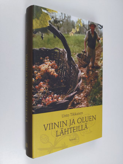 Unto Tikkanen : Viinin ja oluen lähteillä