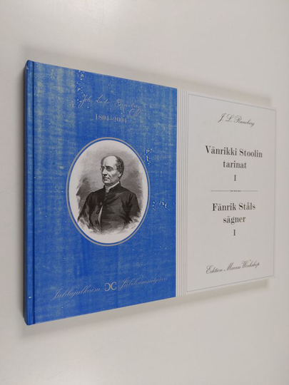 Johan Ludvig Runeberg : Vänrikki Stoolin tarinat I : faksimile teoksen ensipainoksesta v. 1848 ; Fänrik Ståls sägner I ; faksimil av verkets ...