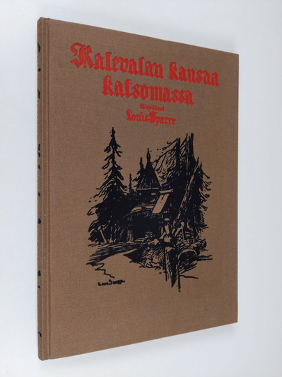 Louis Sparre : Kalevalan kansaa katsomassa : muistiinpanoja Kauko-Karjalan retkeltä retkeltä v. 1892