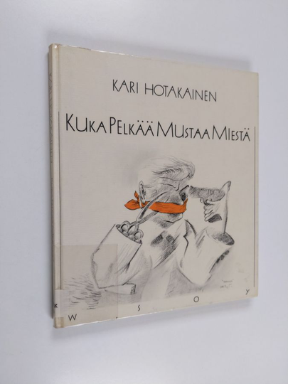 Kari Hotakainen : Kuka pelkää mustaa miestä : runoja