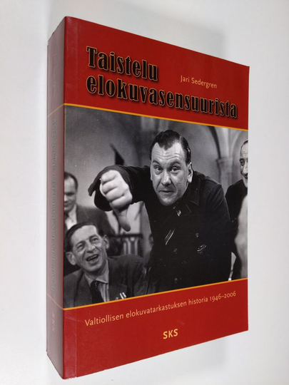 Jari Sedergren : Taistelu elokuvasensuurista : valtiollisen elokuvatarkastuksen historia 1946-2006