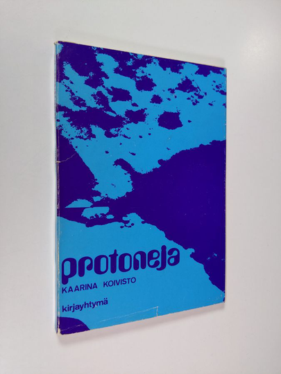 Kaarina Koivisto : Protoneja