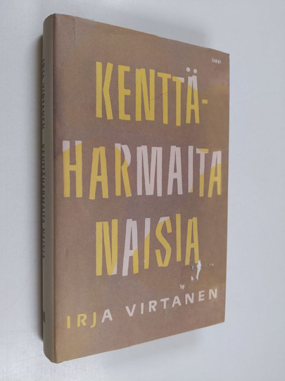 Irja Virtanen : Kenttäharmaita naisia