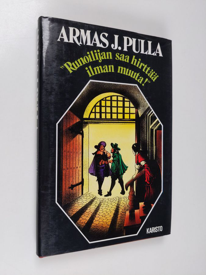 Armas J. Pulla : Runoilijan saa hirttää ilman muuta : seikkailuromaani 1400-luvun Pariisista