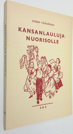 Jorma Väänänen (toim.) : Kansanlauluja nuorisolle yksi-, kaksi- ja kolmiäänisinä