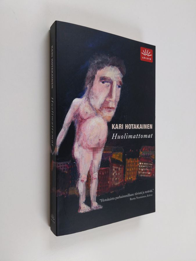 Kari Hotakainen : Huolimattomat