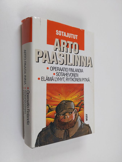 Arto Paasilinna : Sotajutut : Operaatio Finlandia ; Sotahevonen ; Elämä lyhyt, Rytkönen pitkä