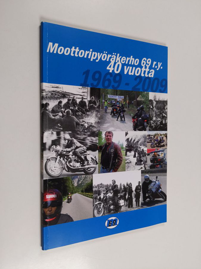 Oiva Lepola : Moottoripyöräkerho 69 r.y. 40 vuotta 1969-2009