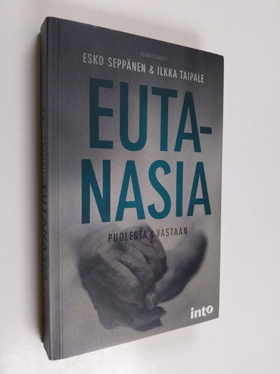 Esko ym. Seppänen : Eutanasia : puolesta & vastaan